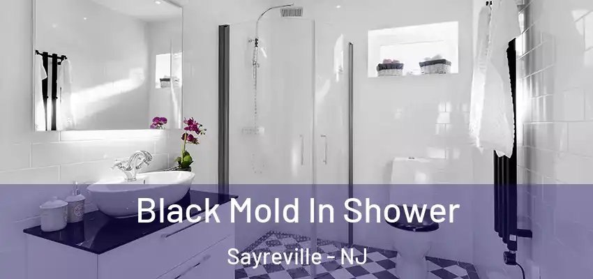 Black Mold In Shower Sayreville - NJ