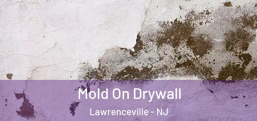 Mold On Drywall Lawrenceville - NJ